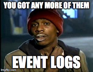 you-got-any-more-of-them-event-logs